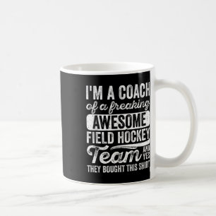Coach Of A Freaking Awesome Field Hockey Team - Tr Coffee Mug