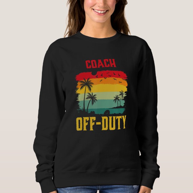 Coach On Holiday Off Duty  Summer Break Outfit Sweatshirt (Front)