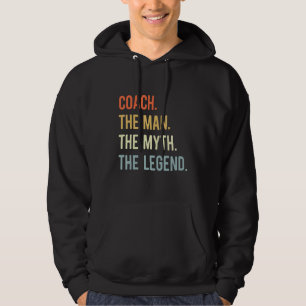 Coach the Man the Myth the Legend Hoodie