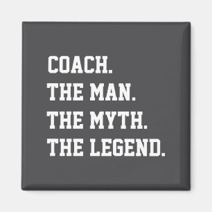 Coach The Man The Myth The Legend Magnet