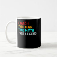 Coach The Man The Myth The Legend T-Shirt