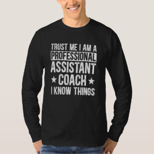 Coach Trust Me I Am A Professional Assistant Coach T-Shirt