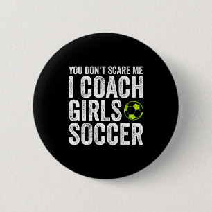 Coaches Gift You Don't E Me I Coach Girls - Soccer 6 Cm Round Badge