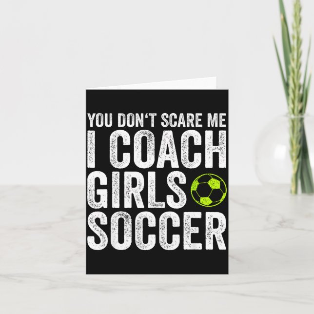 Coaches Gift You Don't E Me I Coach Girls - Soccer Card (Front)