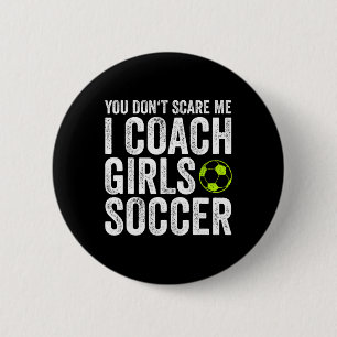 Coaches Gift You Don't Scare Me I Coach Girls - So 6 Cm Round Badge