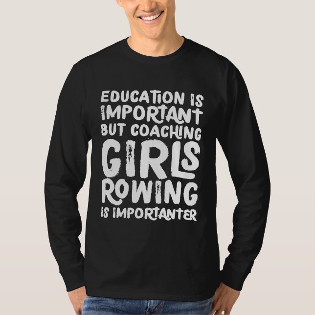 Coaching Girls Rowing Is Importanter  Trainer Tee (Front)