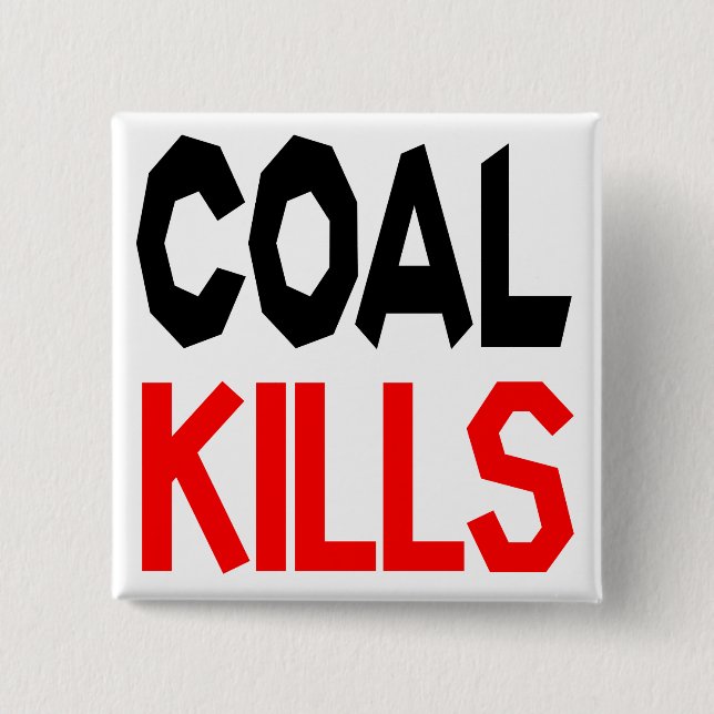 Coal Kills badge/button 15 Cm Square Badge (Front)