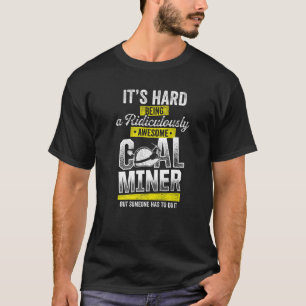 Coal Miner Awesome Mining Mine Worker 1 T-Shirt