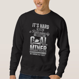 Coal Miner Awesome Mining Mine Worker 2 Sweatshirt