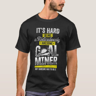 Coal Miner Awesome Mining Mine Worker 4 T-Shirt