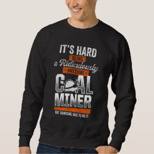 Coal Miner Awesome Mining Mine Worker Sweatshirt