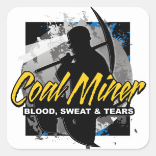 COAL MINER, blood, sweat & tears Square Sticker