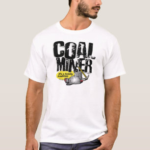 COAL MINER, it's a family tradition T-Shirt