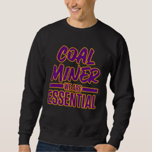 Coal Miner Mining Mine Worker Sweatshirt