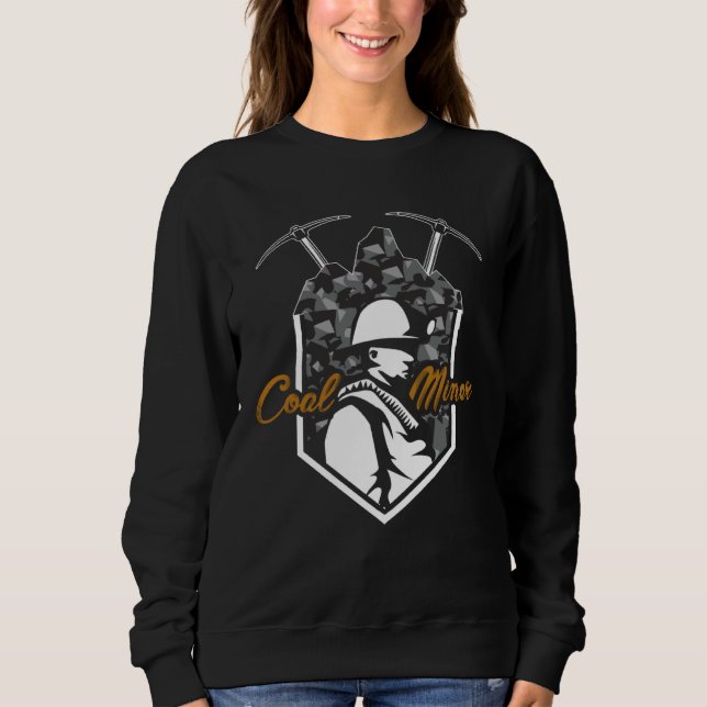 Coal Miner Power  Mining Mine Worker Sweatshirt (Front)