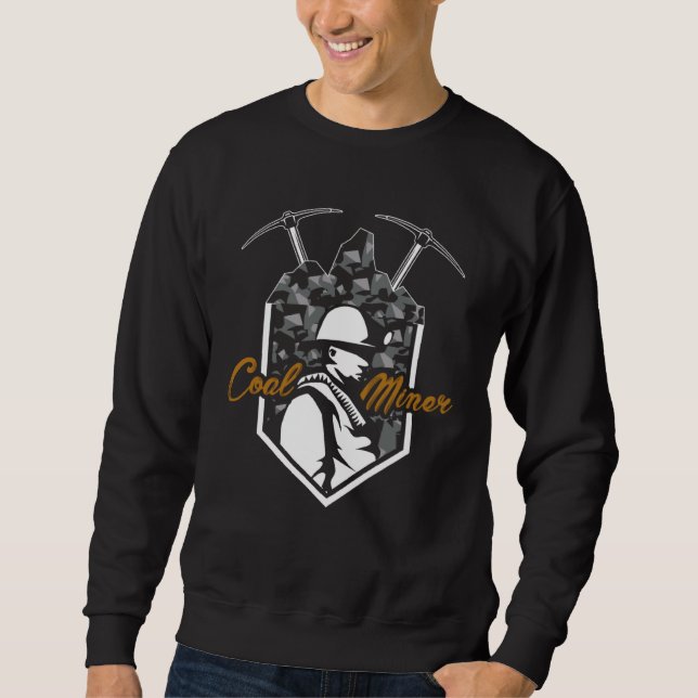 Coal Miner Power  Mining Mine Worker Sweatshirt (Front)