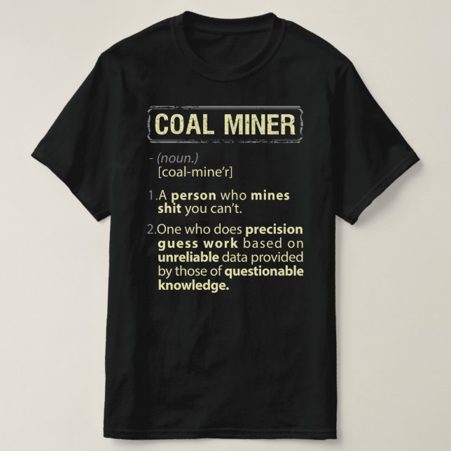 Coal Miner Real American Definition T-Shirt (Design Front)