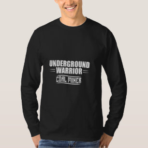 Coal Miner Warrior Funny Mining Mine Worker T-Shirt