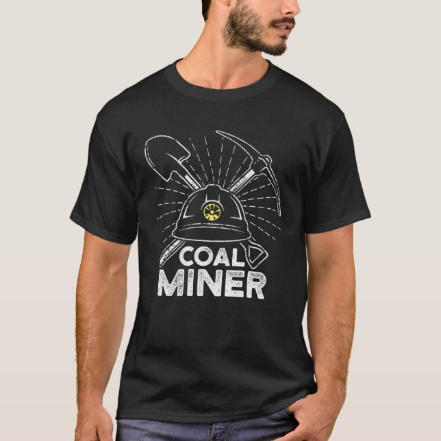 Coal Miner Working Mining Mine Worker T-Shirt (Front)