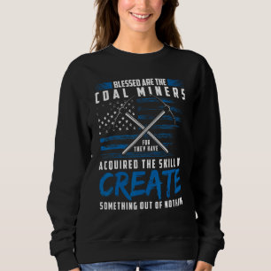 Coalminer Coal Mining Coal Miner 1 Sweatshirt