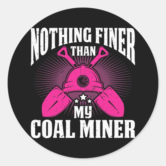 Coalminer Coal Mining Coal Miner Wife Coal Miner Classic Round Sticker (Front)