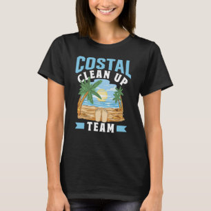 Coastal Clean Up Team Coast Cleaning Beaches Beach T-Shirt