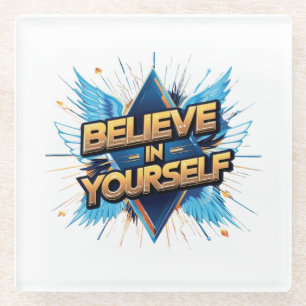 Coaster - Believe in Yourself