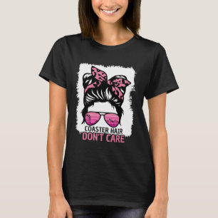 Coaster Hair Don t Care Roller Coaster Messy Bun T T-Shirt