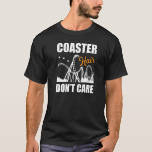 Coaster Hair Don't Care Amusement Park Roller Coas T-Shirt