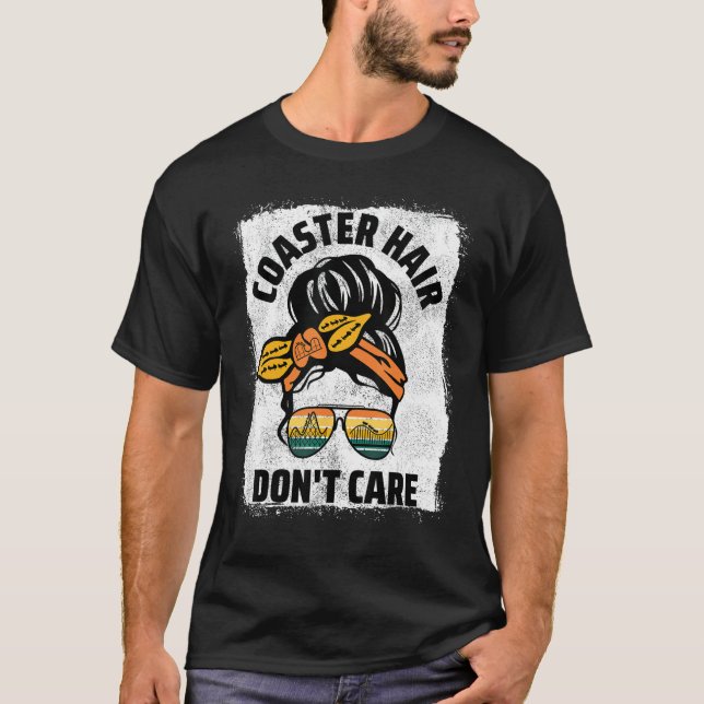 Coaster Hair Don't Care Messy Bun Women Rollercoas T-Shirt (Front)