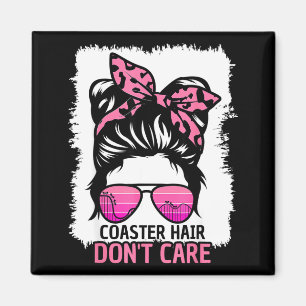 Coaster Hair Don't Care Roller Coaster Messy Bun T Magnet