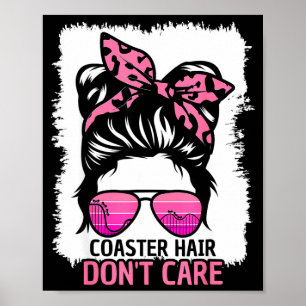 Coaster Hair Don't Care Roller Coaster Messy Bun T Poster