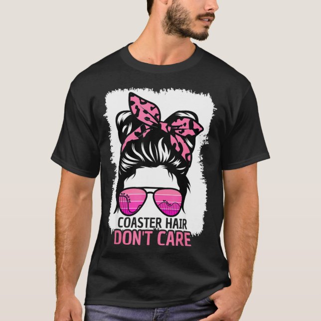 Coaster Hair Don't Care Roller Coaster Messy Bun T T-Shirt (Front)