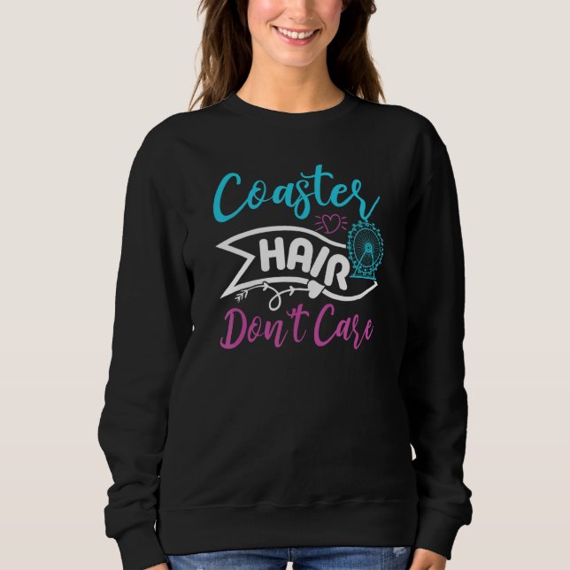 Coaster Hair Dont Care  Roller Coaster Sweatshirt (Front)