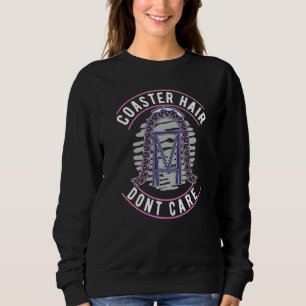 Coaster Hair Dont care Roller Coaster Sweatshirt
