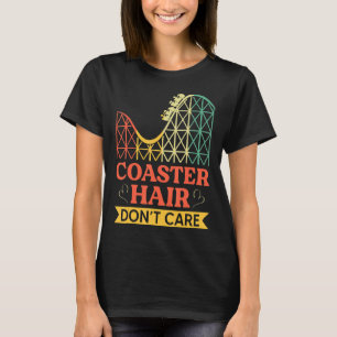 Coaster Hair Dont Care Roller Coaster T-Shirt
