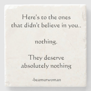 Coaster here's to the ones that didn't believe