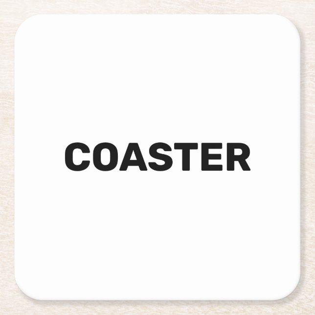 Coaster that says coaster (Front)