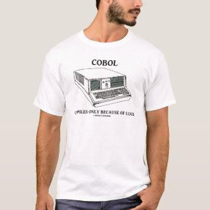 COBOL Compiles Only Because Of Luck T-Shirt
