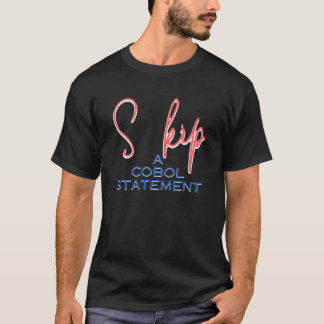 Cobol Programming Language Skip Statement T-Shirt