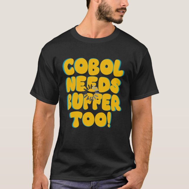 COBOL Programming Needs Buffer Too! T-Shirt (Front)