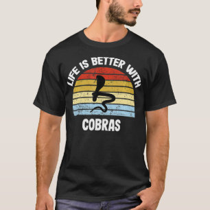 Cobra Life is Better With Cobras T-Shirt
