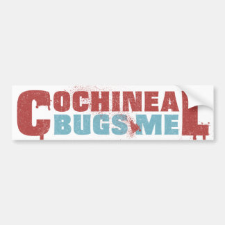 Cochineal Bugs Me Bumper Sticker