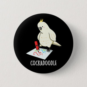 Cockadoodle Funny Cockatoo Pun Dark BG 6 Cm Round Badge