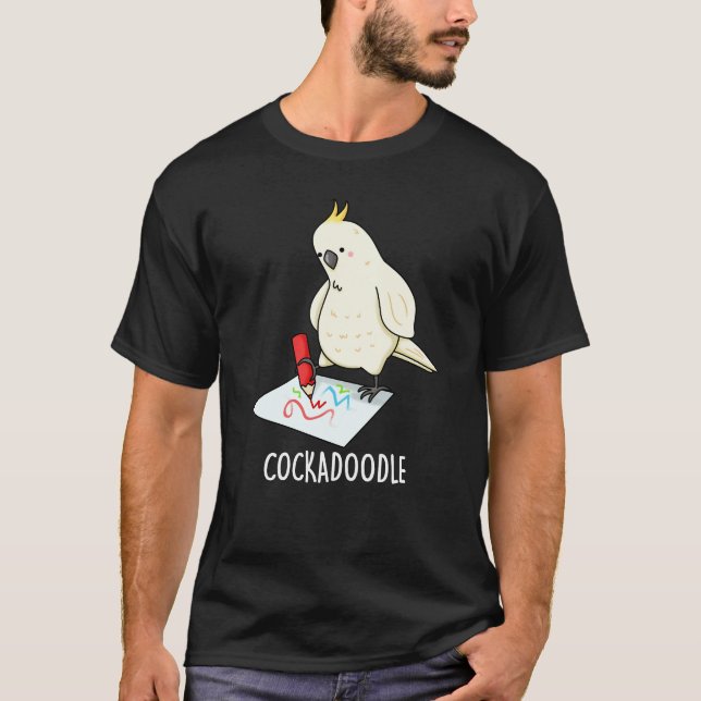Cockadoodle Funny Cockatoo Pun Dark BG T-Shirt (Front)