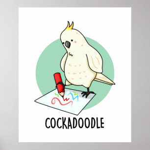 Cockadoodle Funny Cockatoo Pun Poster