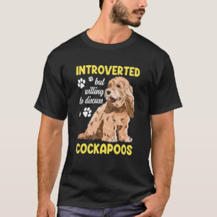 Cockapoo Dog Introverted But Willing To Discuss Co T-Shirt