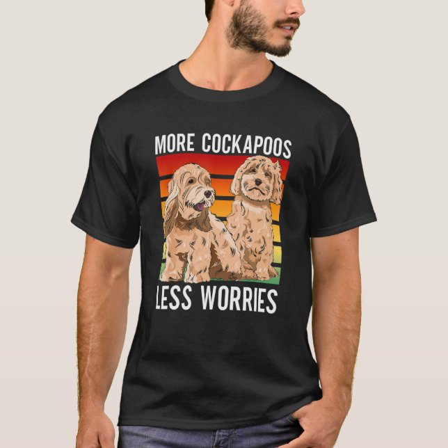 Cockapoo Dog Owner More Cockapoos Less Worries T-Shirt (Front)