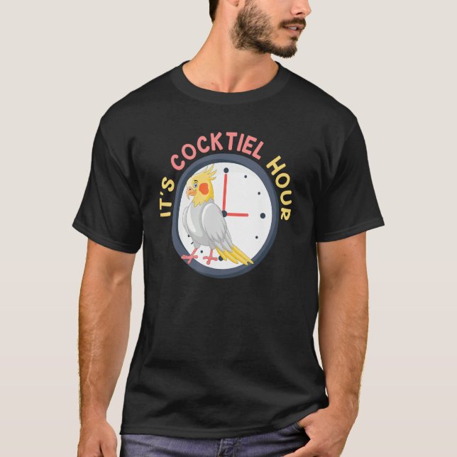 Cockatiel It s Cocktiel Hour Bird Keeper Parakeets T-Shirt (Front)