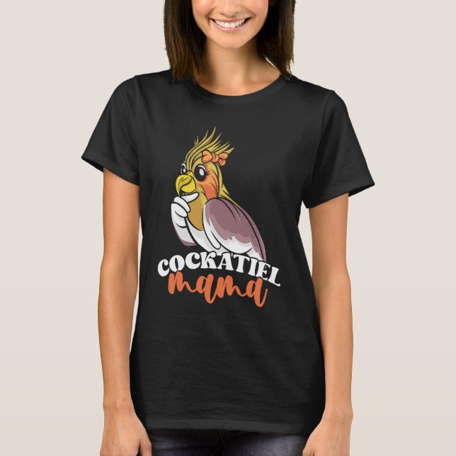 Cockatiel Mama Cute Bird Mom for Parrot Owners T-Shirt (Front)